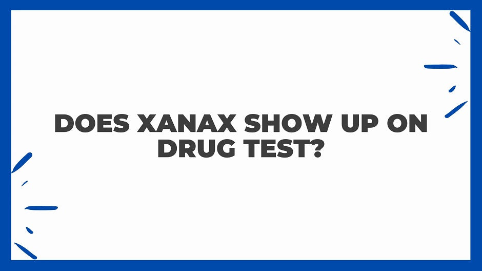 Does Xanax Show Up On Drug Test?